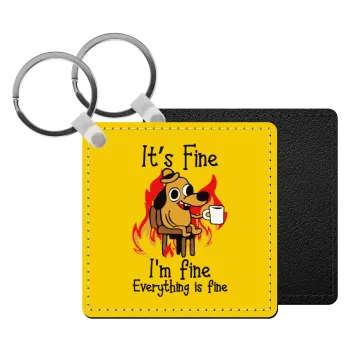 It's Fine I'm Fine Everything Is Fine, Μπρελόκ Δερματίνη, τετράγωνο ΜΑΥΡΟ (5x5cm)
