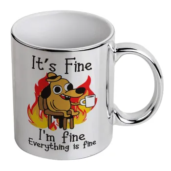 It's Fine I'm Fine Everything Is Fine, Mug ceramic, silver mirror, 330ml