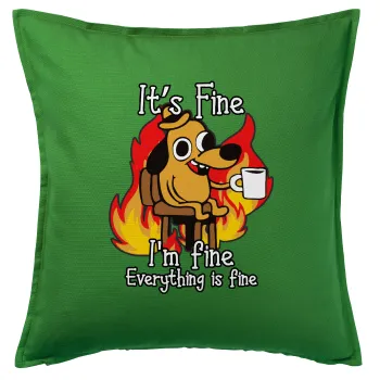 It's Fine I'm Fine Everything Is Fine, Sofa cushion Green 50x50cm includes filling