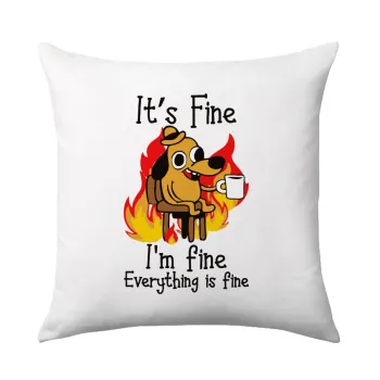 It's Fine I'm Fine Everything Is Fine, Sofa cushion 40x40cm includes filling