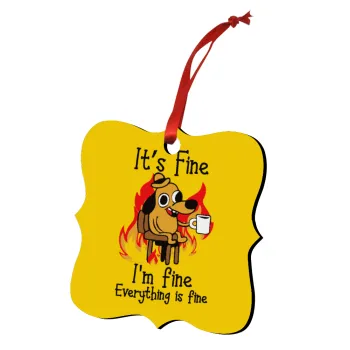 It's Fine I'm Fine Everything Is Fine, Christmas ornament polygon wooden 7.5cm