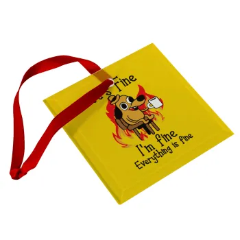 It's Fine I'm Fine Everything Is Fine, Christmas ornament, glass square ornament 9x9cm