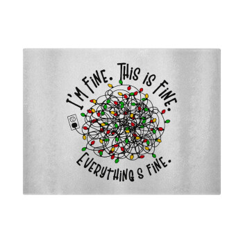 It's Fine I'm Fine Everything Is Fine, Επιφάνεια κοπής γυάλινη (38x28cm)