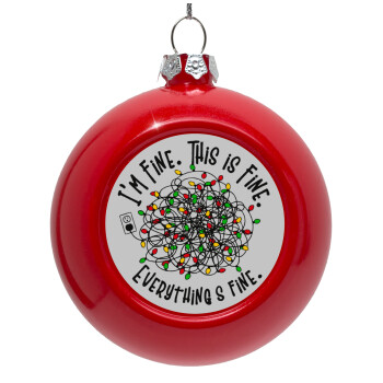 It's Fine I'm Fine Everything Is Fine, Red Christmas tree ornament bauble 8cm