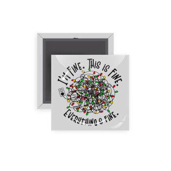 It's Fine I'm Fine Everything Is Fine, Μαγνητάκι ψυγείου τετράγωνο διάστασης 5x5cm