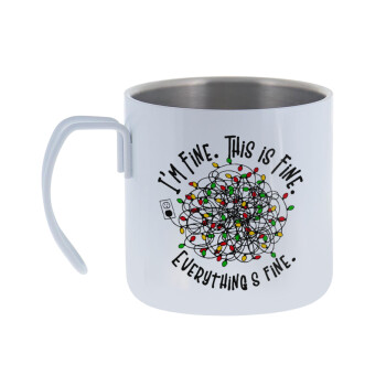 It's Fine I'm Fine Everything Is Fine, Mug Stainless steel double wall 400ml