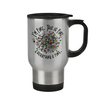 It's Fine I'm Fine Everything Is Fine, Stainless steel travel mug with lid, double wall 450ml