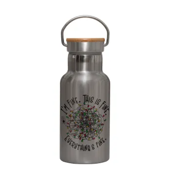 It's Fine I'm Fine Everything Is Fine, Stainless steel metallic thermos flask, silver with a bamboo lid, double-walled, 350ml.