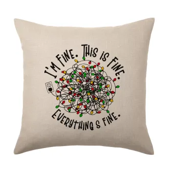 It's Fine I'm Fine Everything Is Fine, Μαξιλάρι καναπέ ΛΙΝΟ 40x40cm περιέχεται το  γέμισμα