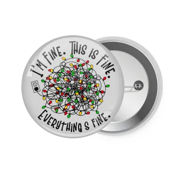 It's Fine I'm Fine Everything Is Fine, Κονκάρδα παραμάνα 7.5cm