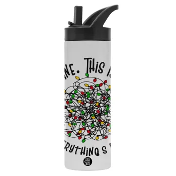It's Fine I'm Fine Everything Is Fine, Metallic thermos bottle with straw & handle, stainless steel (Stainless steel 304), double-walled, 600ml.