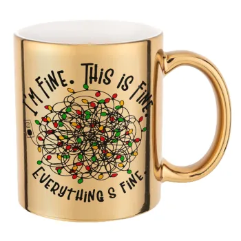 It's Fine I'm Fine Everything Is Fine, Mug ceramic, gold mirror, 330ml