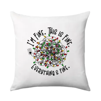 It's Fine I'm Fine Everything Is Fine, Sofa cushion 40x40cm includes filling