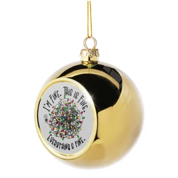 It's Fine I'm Fine Everything Is Fine, Golden Christmas tree ball ornament 8cm