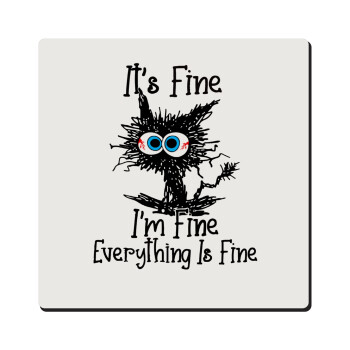 Cat, It's Fine I'm Fine Everything Is Fine, Τετράγωνο μαγνητάκι ξύλινο 6x6cm