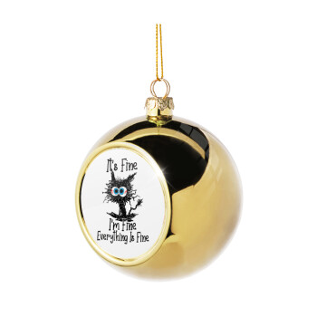 Cat, It's Fine I'm Fine Everything Is Fine, Χριστουγεννιάτικη μπάλα δένδρου Χρυσή 8cm