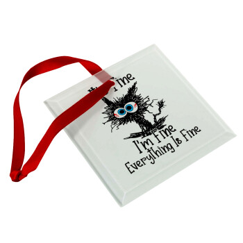 Cat, It's Fine I'm Fine Everything Is Fine, Christmas ornament, glass square ornament 9x9cm