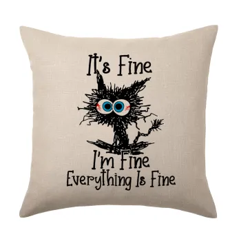Cat, It's Fine I'm Fine Everything Is Fine, Μαξιλάρι καναπέ ΛΙΝΟ 40x40cm περιέχεται το  γέμισμα
