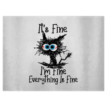 Cat, It's Fine I'm Fine Everything Is Fine, Επιφάνεια κοπής γυάλινη (38x28cm)