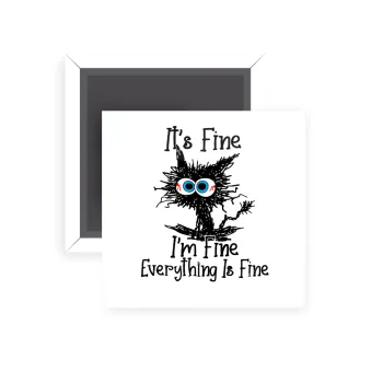 Cat, It's Fine I'm Fine Everything Is Fine, Μαγνητάκι ψυγείου τετράγωνο διάστασης 5x5cm