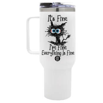 Cat, It's Fine I'm Fine Everything Is Fine, Mega Tumbler με καπάκι, διπλού τοιχώματος (θερμό) 1,2L