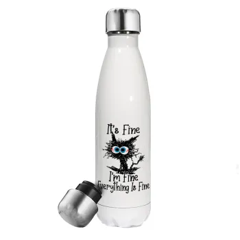 Cat, It's Fine I'm Fine Everything Is Fine, Metal mug thermos White (Stainless steel), double wall, 500ml