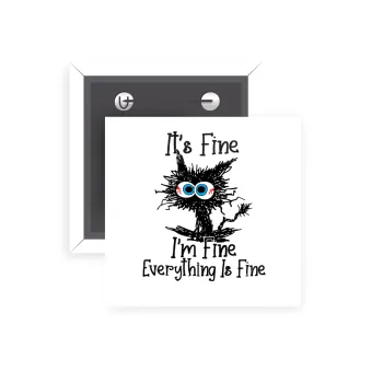 Cat, It's Fine I'm Fine Everything Is Fine, Κονκάρδα παραμάνα τετράγωνη 5x5cm