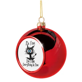 Cat, It's Fine I'm Fine Everything Is Fine, Christmas tree ball Red 8cm
