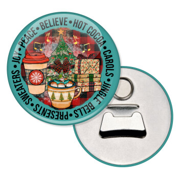 Joy, Peace, Believe, Hot Cocoa, Carols, Μαγνητάκι και ανοιχτήρι μπύρας στρογγυλό διάστασης 5,9cm