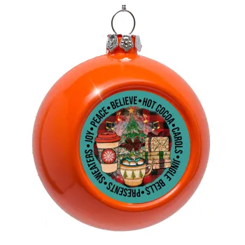 Joy, Peace, Believe, Hot Cocoa, Carols, Orange Christmas tree ornament bauble 8cm