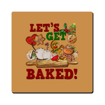 Let's get baked, Τετράγωνο μαγνητάκι ξύλινο 6x6cm