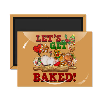 Let's get baked, Ορθογώνιο μαγνητάκι ψυγείου διάστασης 9x6cm