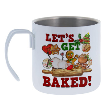 Let's get baked, Mug Stainless steel double wall 400ml