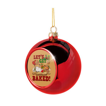 Let's get baked, Χριστουγεννιάτικη μπάλα δένδρου Κόκκινη 8cm