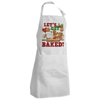 Let's get baked, Adult Chef Apron (with sliders and 2 pockets)