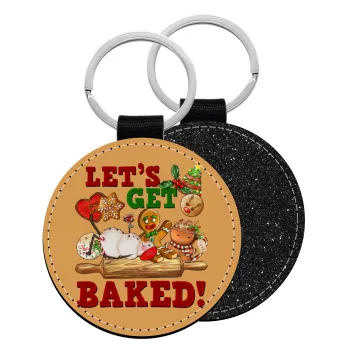 Let's get baked, Μπρελόκ Δερματίνη, στρογγυλό ΜΑΥΡΟ (5cm)
