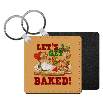 Let's get baked, Μπρελόκ Δερματίνη, τετράγωνο ΜΑΥΡΟ (5x5cm)