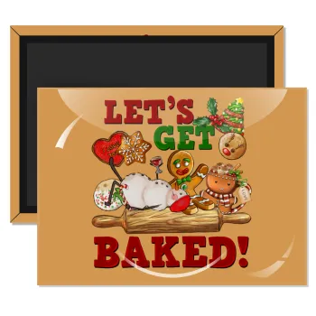 Let's get baked, Ορθογώνιο μαγνητάκι ψυγείου διάστασης 9x6cm