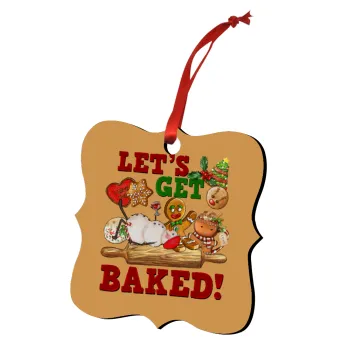 Let's get baked, Christmas ornament polygon wooden 7.5cm