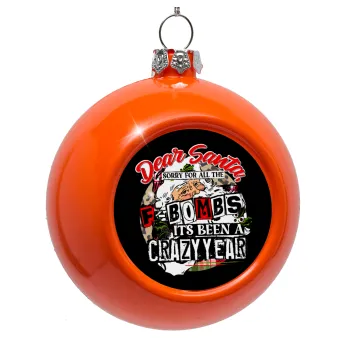 Dear Santa, sorry for all the F-bombs, Orange Christmas tree ornament bauble 8cm
