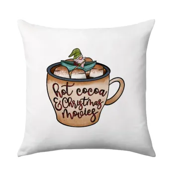 Hot Cocoa And Christmas Movies, Μαξιλάρι καναπέ 40x40cm περιέχεται το  γέμισμα