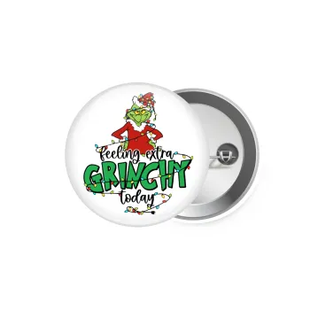 Grinch Feeling Extra Grinchy Today, Κονκάρδα παραμάνα 5.9cm