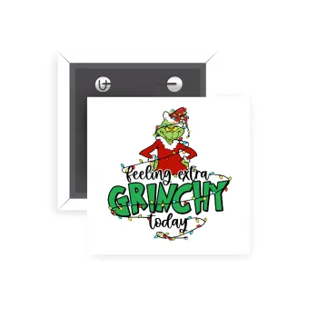 Grinch Feeling Extra Grinchy Today, Κονκάρδα παραμάνα τετράγωνη 5x5cm