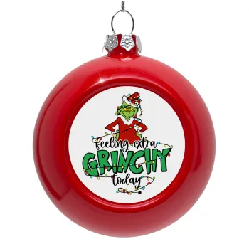 Grinch Feeling Extra Grinchy Today, Red Christmas tree ornament bauble 8cm