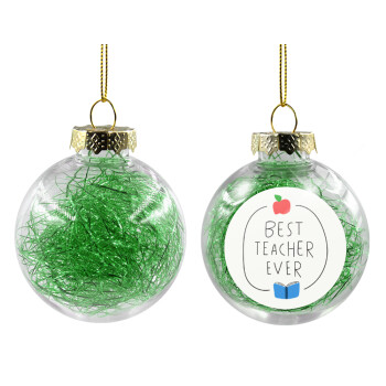 Best teacher ever, Χριστουγεννιάτικη μπάλα δένδρου διάφανη με πράσινο γέμισμα 8cm