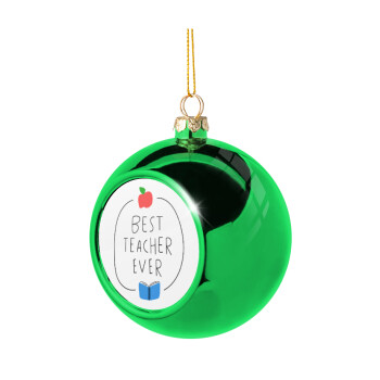 Best teacher ever, Χριστουγεννιάτικη μπάλα δένδρου Πράσινη 8cm