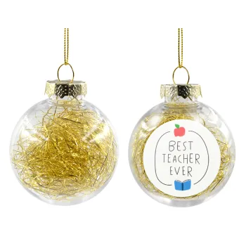 Best teacher ever, Transparent Christmas tree ball ornament with gold filling 8cm