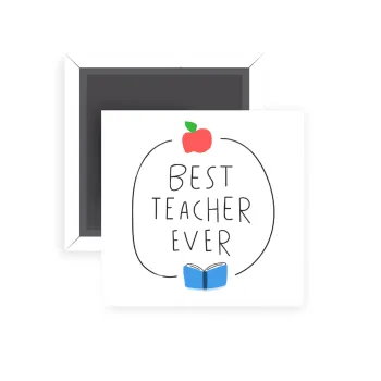 Best teacher ever, Μαγνητάκι ψυγείου τετράγωνο διάστασης 5x5cm