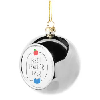 Best teacher ever, Silver 8cm Christmas tree ball ornament