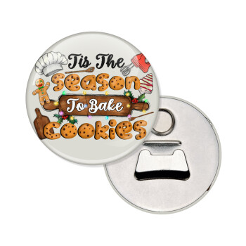 Tis The Season To Bake Cookies, Μαγνητάκι και ανοιχτήρι μπύρας στρογγυλό διάστασης 5,9cm